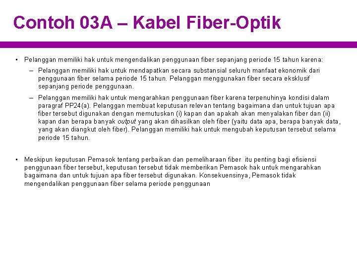 Contoh 03 A – Kabel Fiber-Optik • Pelanggan memiliki hak untuk mengendalikan penggunaan fiber