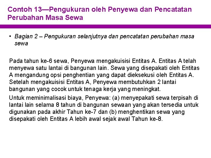 Contoh 13—Pengukuran oleh Penyewa dan Pencatatan Perubahan Masa Sewa • Bagian 2 – Pengukuran