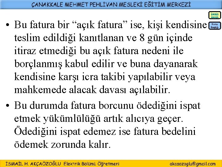 Dersin İçeriği • Bu fatura bir “açık fatura” ise, kişi kendisine teslim edildiği kanıtlanan