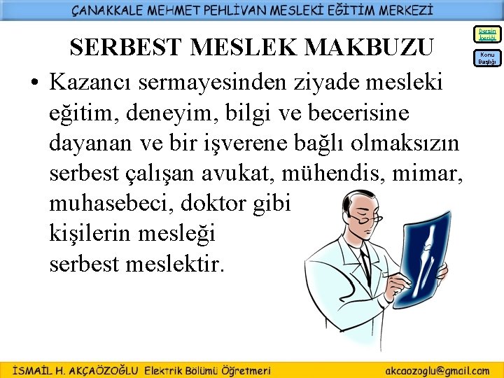 Dersin İçeriği SERBEST MESLEK MAKBUZU • Kazancı sermayesinden ziyade mesleki eğitim, deneyim, bilgi ve