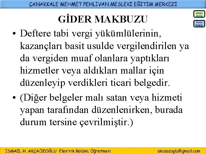 GİDER MAKBUZU • Deftere tabi vergi yükümlülerinin, kazançları basit usulde vergilendirilen ya da vergiden