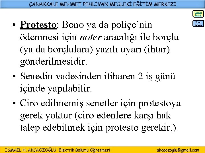 Dersin İçeriği • Protesto: Bono ya da poliçe’nin ödenmesi için noter aracılığı ile borçlu