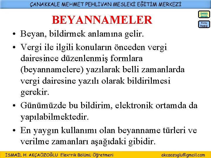 Dersin İçeriği BEYANNAMELER Konu Başlığı • Beyan, bildirmek anlamına gelir. • Vergi ile ilgili