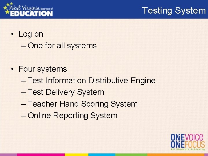 Testing System • Log on – One for all systems • Four systems –