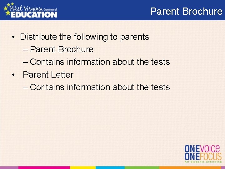 Parent Brochure • Distribute the following to parents – Parent Brochure – Contains information