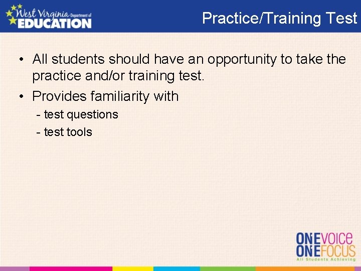 Practice/Training Test • All students should have an opportunity to take the practice and/or