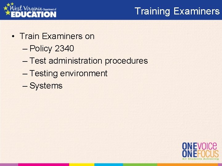 Training Examiners • Train Examiners on – Policy 2340 – Test administration procedures –