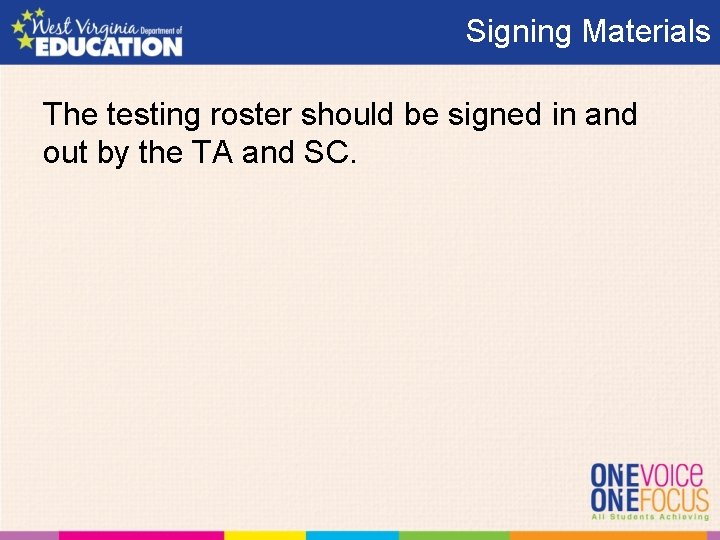 Signing Materials The testing roster should be signed in and out by the TA