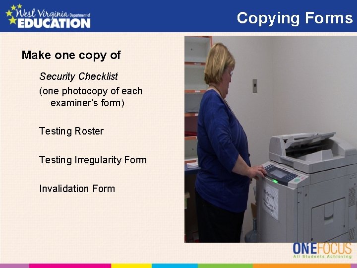 Copying Forms Make one copy of Security Checklist (one photocopy of each examiner’s form)