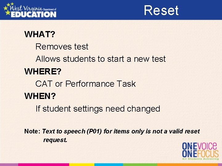 Reset WHAT? Removes test Allows students to start a new test WHERE? CAT or