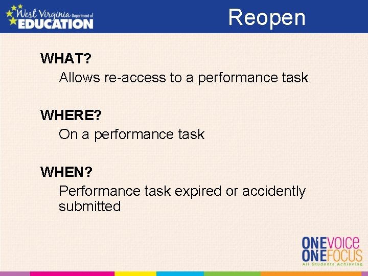 Reopen WHAT? Allows re-access to a performance task WHERE? On a performance task WHEN?