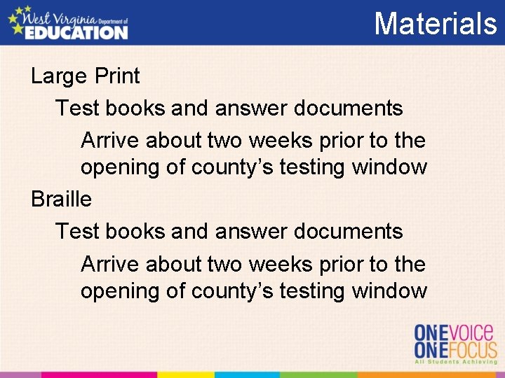 Materials Large Print Test books and answer documents Arrive about two weeks prior to
