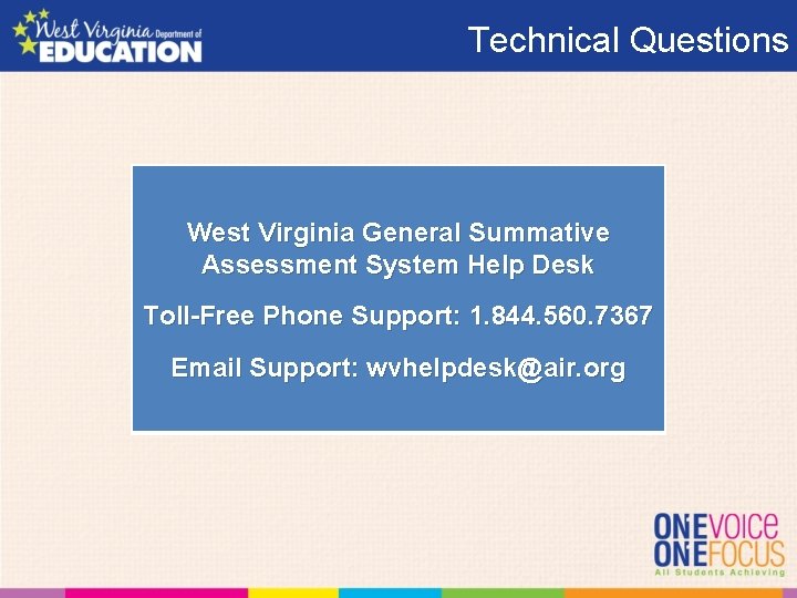 Technical Questions West Virginia General Summative Assessment System Help Desk Toll-Free Phone Support: 1.