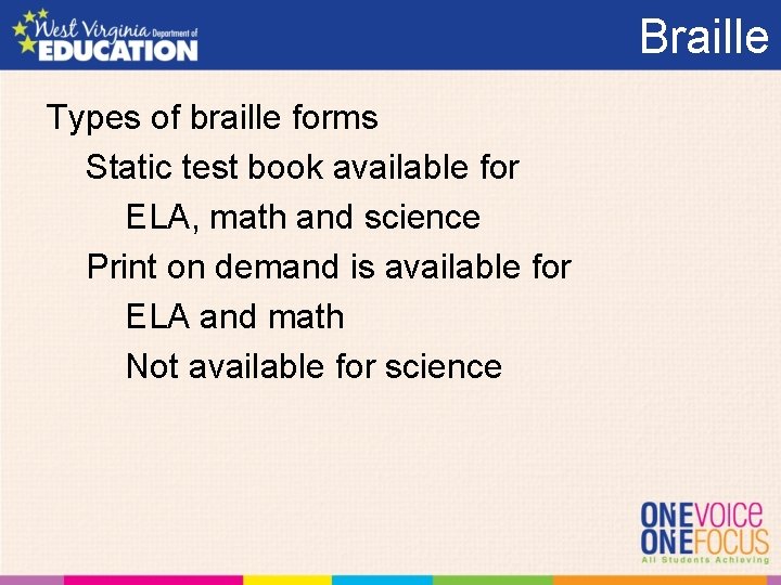 Braille Types of braille forms Static test book available for ELA, math and science