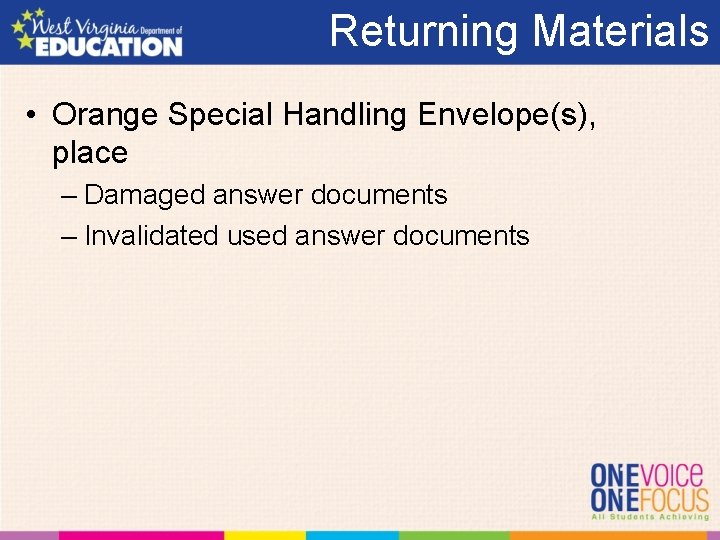 Returning Materials • Orange Special Handling Envelope(s), place – Damaged answer documents – Invalidated