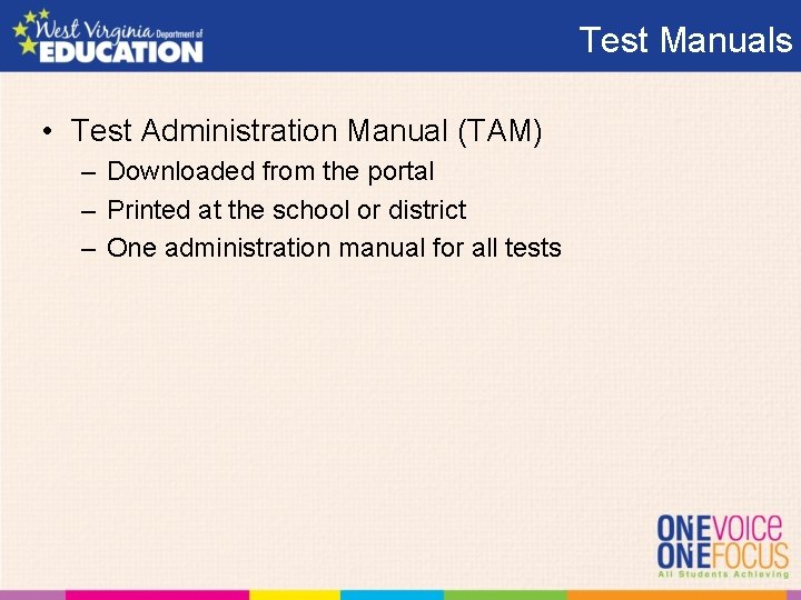 Test Manuals • Test Administration Manual (TAM) – Downloaded from the portal – Printed