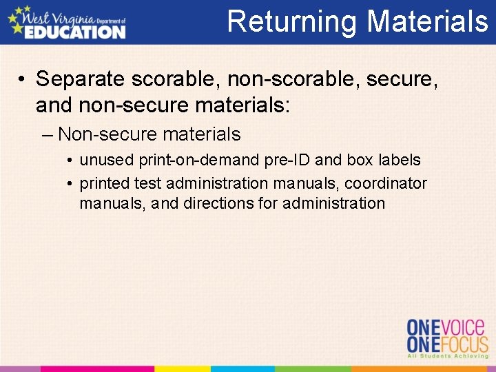 Returning Materials • Separate scorable, non-scorable, secure, and non-secure materials: – Non-secure materials •