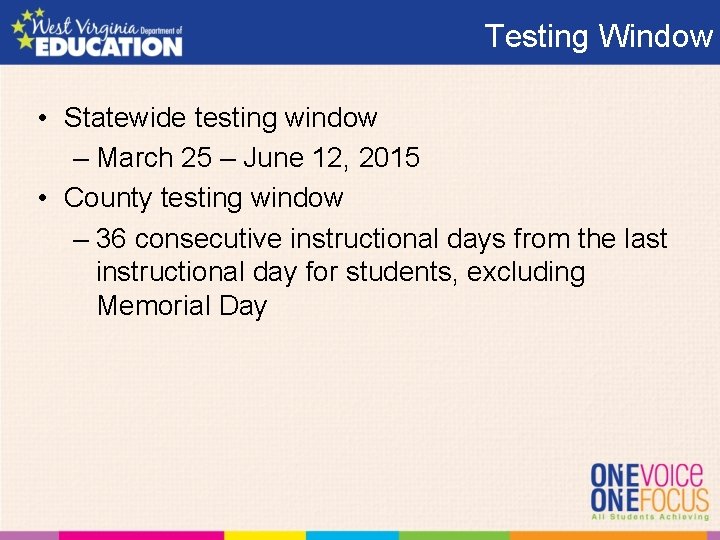 Testing Window • Statewide testing window – March 25 – June 12, 2015 •