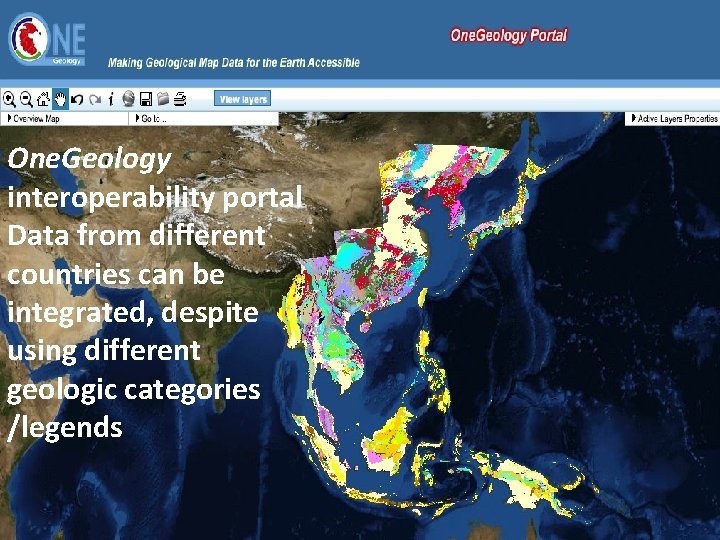 One. Geology interoperability portal Data from different countries can be integrated, despite using different One. Geology interoperability portal Data from different countries can be integrated, despite using different