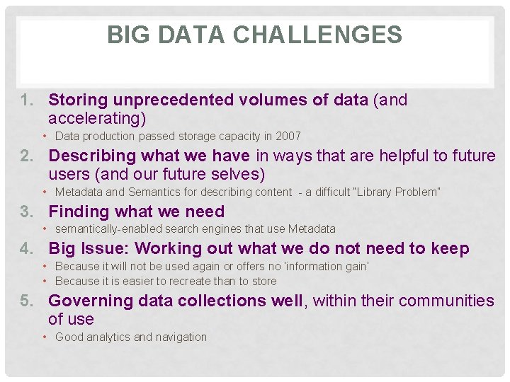 BIG DATA CHALLENGES 1. Storing unprecedented volumes of data (and accelerating) • Data production BIG DATA CHALLENGES 1. Storing unprecedented volumes of data (and accelerating) • Data production
