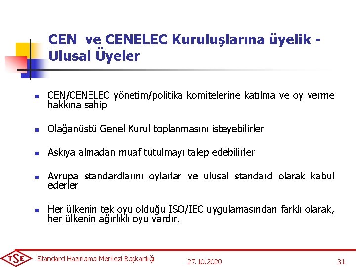 CEN ve CENELEC Kuruluşlarına üyelik - Ulusal Üyeler n CEN/CENELEC yönetim/politika komitelerine katılma ve