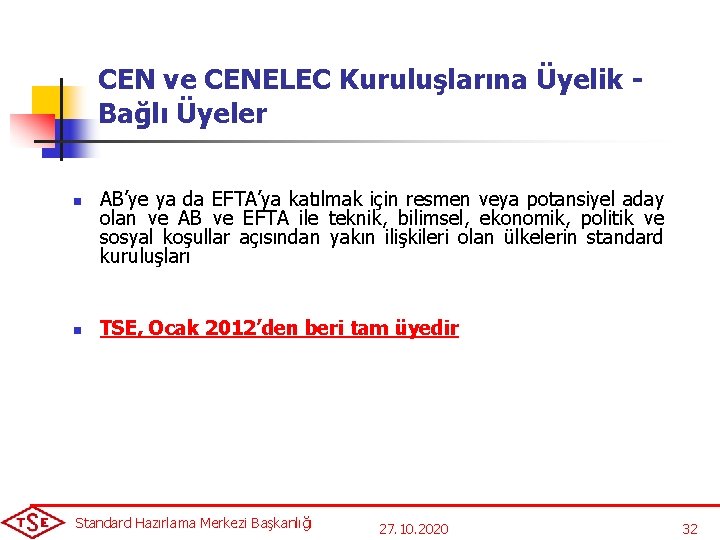 CEN ve CENELEC Kuruluşlarına Üyelik - Bağlı Üyeler n n AB’ye ya da EFTA’ya