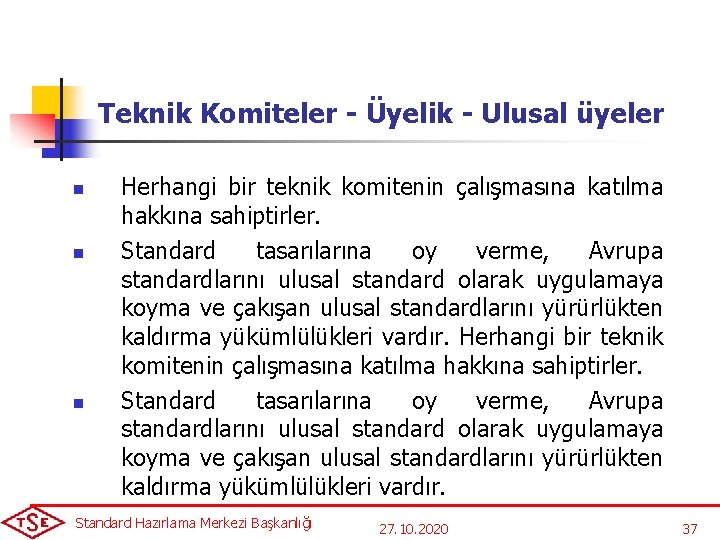 Teknik Komiteler - Üyelik - Ulusal üyeler n n n Herhangi bir teknik komitenin