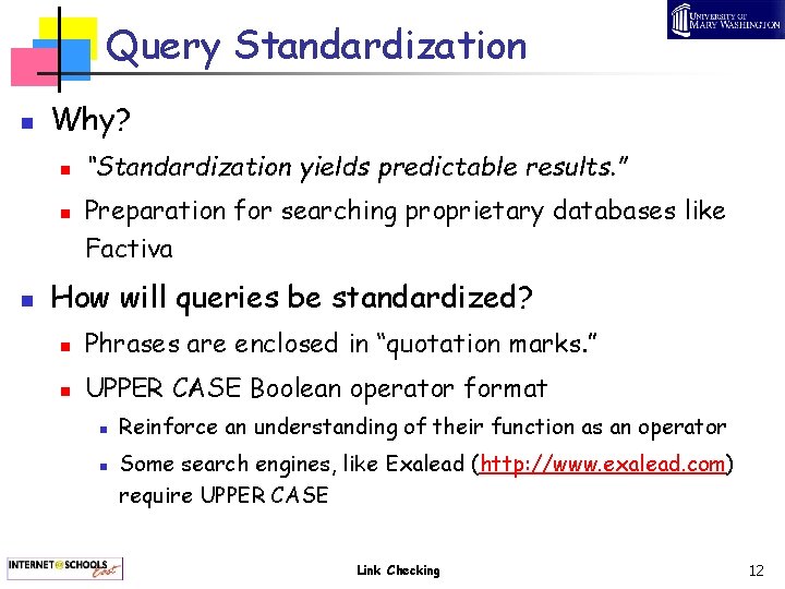 Query Standardization n Why? n n n “Standardization yields predictable results. ” Preparation for