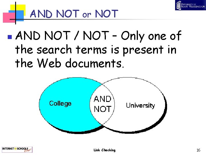 AND NOT or NOT n AND NOT / NOT – Only one of the