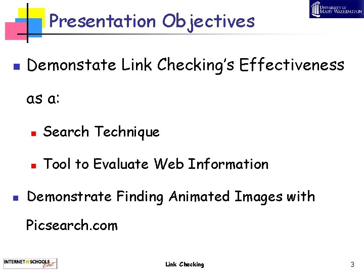 Presentation Objectives n Demonstate Link Checking’s Effectiveness as a: n n Search Technique n
