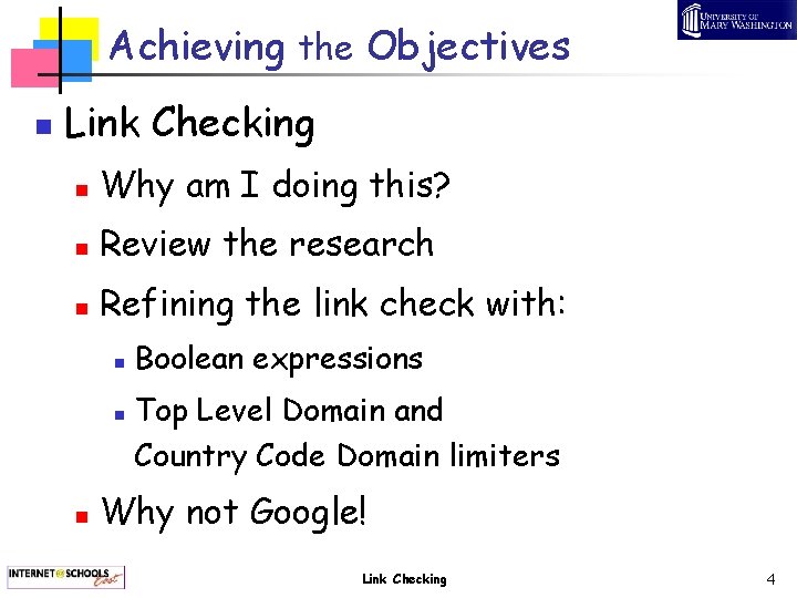 Achieving the Objectives n Link Checking n Why am I doing this? n Review