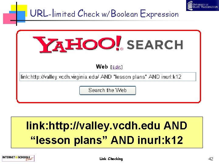 URL-limited Check w/Boolean Expression link: http: //valley. vcdh. edu AND “lesson plans” AND inurl: