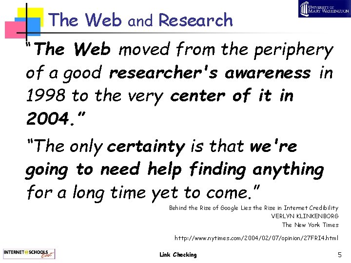 The Web and Research “The Web moved from the periphery of a good researcher's