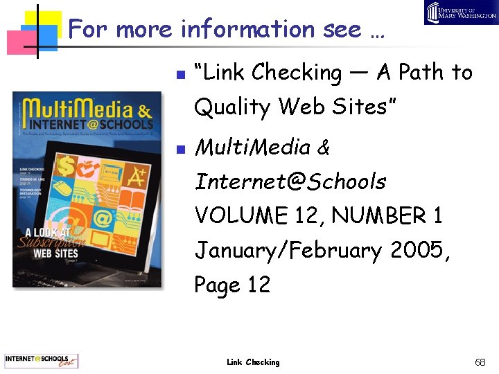 For more information see … n “Link Checking — A Path to Quality Web