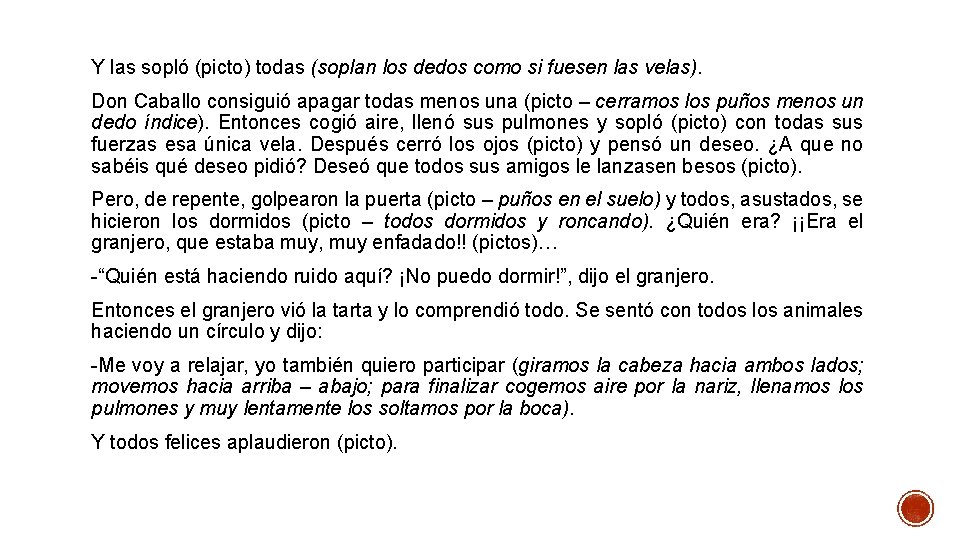 Y las sopló (picto) todas (soplan los dedos como si fuesen las velas). Don