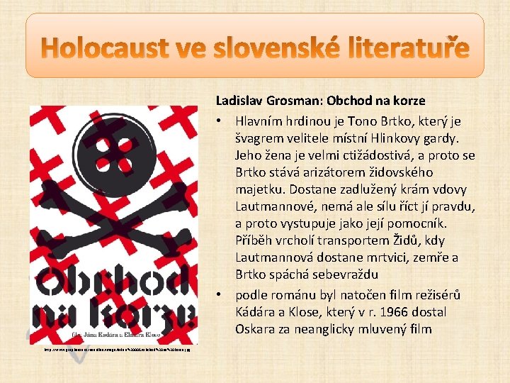 Holocaust ve slovenské literatuře Ladislav Grosman: Obchod na korze • Hlavním hrdinou je Tono