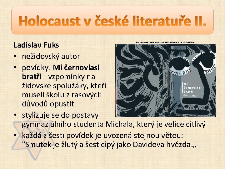 Holocaust v české literatuře II. Ladislav Fuks • nežidovský autor • povídky: Mí černovlasí