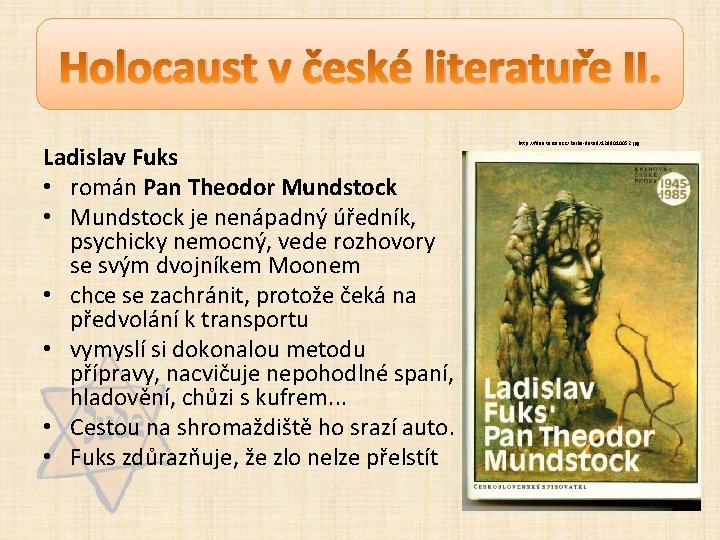Holocaust v české literatuře II. Ladislav Fuks • román Pan Theodor Mundstock • Mundstock