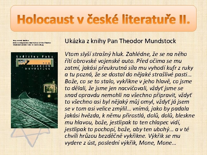 Holocaust v české literatuře II. http: //www 1. bookfanstatic. eu/images/cover/book/1/5/1/2/7/Pan-Theodor. Mundstock-Ladislav-Fuks---w-220 -h-null. jpg Ukázka