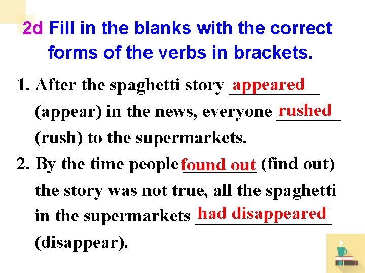 2 d Fill in the blanks with the correct forms of the verbs in
