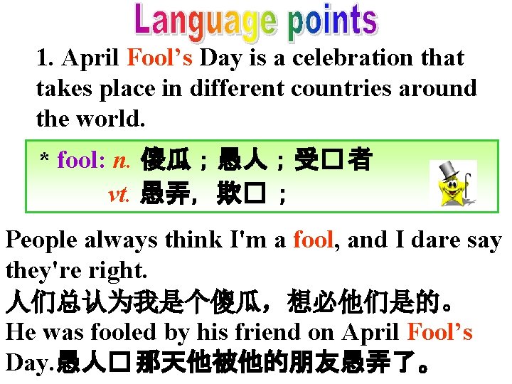 1. April Fool’s Day is a celebration that takes place in different countries around