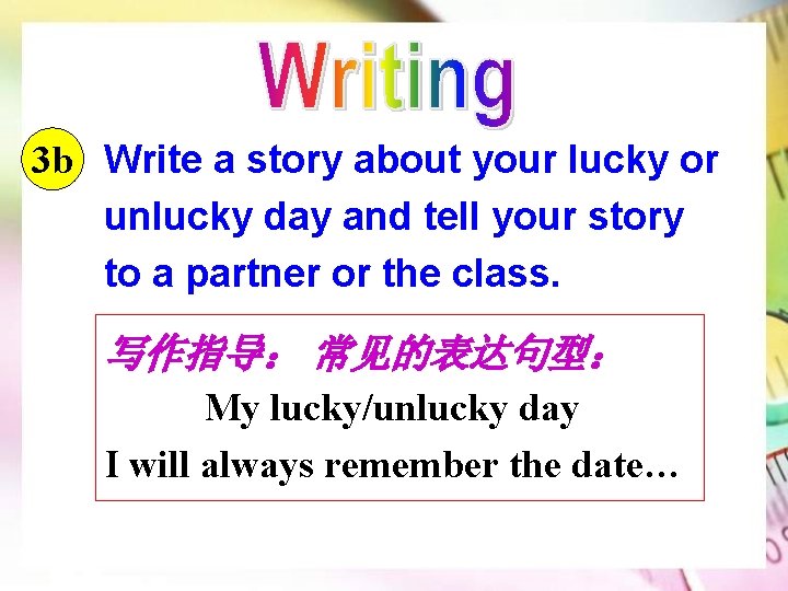 3 b Write a story about your lucky or unlucky day and tell your