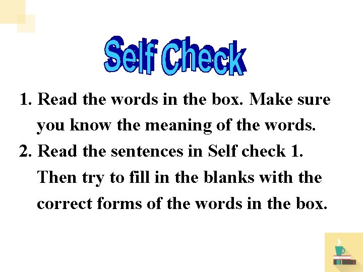 1. Read the words in the box. Make sure you know the meaning of