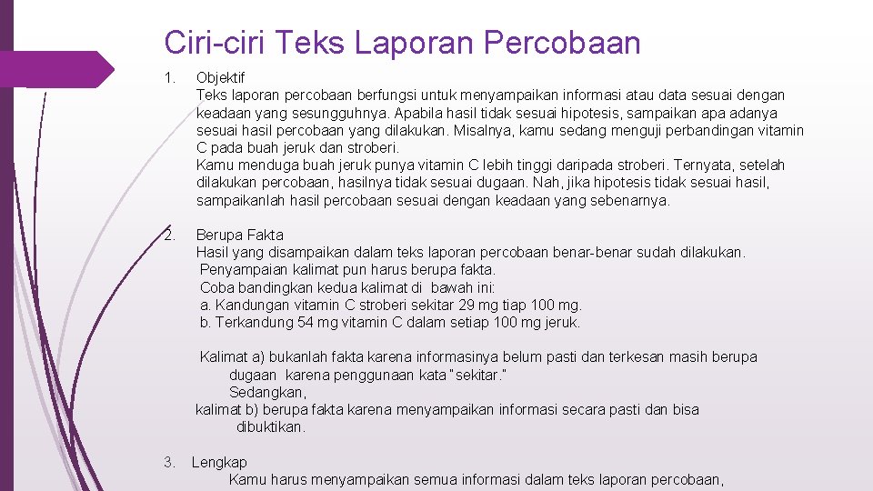 Ciri-ciri Teks Laporan Percobaan 1. Objektif Teks laporan percobaan berfungsi untuk menyampaikan informasi atau
