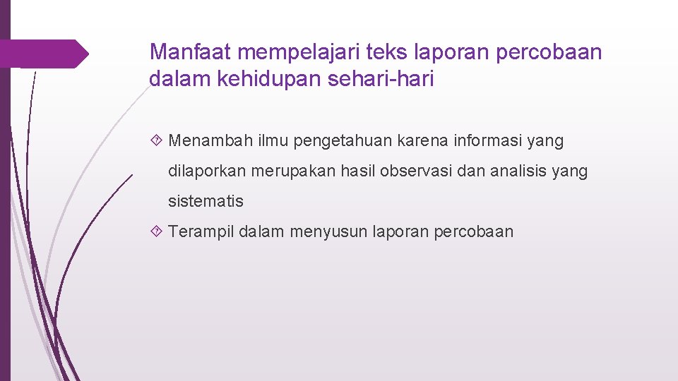 Manfaat mempelajari teks laporan percobaan dalam kehidupan sehari-hari Menambah ilmu pengetahuan karena informasi yang
