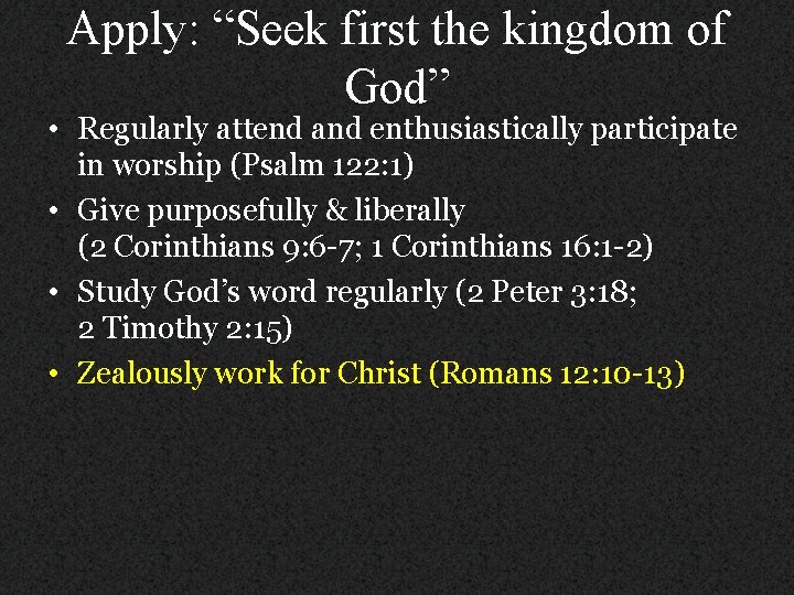 Apply: “Seek first the kingdom of God” • Regularly attend and enthusiastically participate in