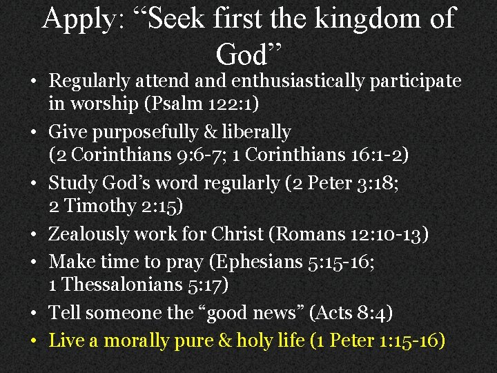 Apply: “Seek first the kingdom of God” • Regularly attend and enthusiastically participate in
