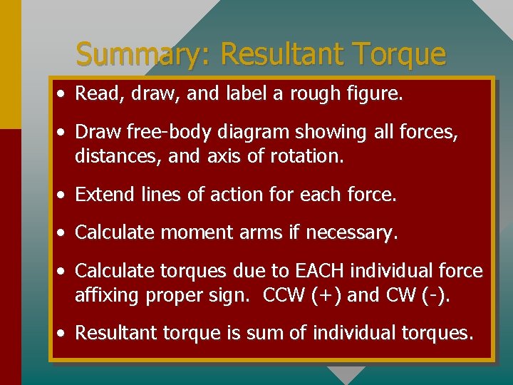 Summary: Resultant Torque • Read, draw, and label a rough figure. • Draw free-body