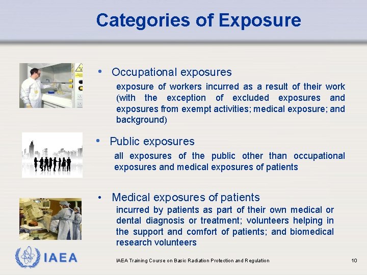Categories of Exposure • Occupational exposures exposure of workers incurred as a result of