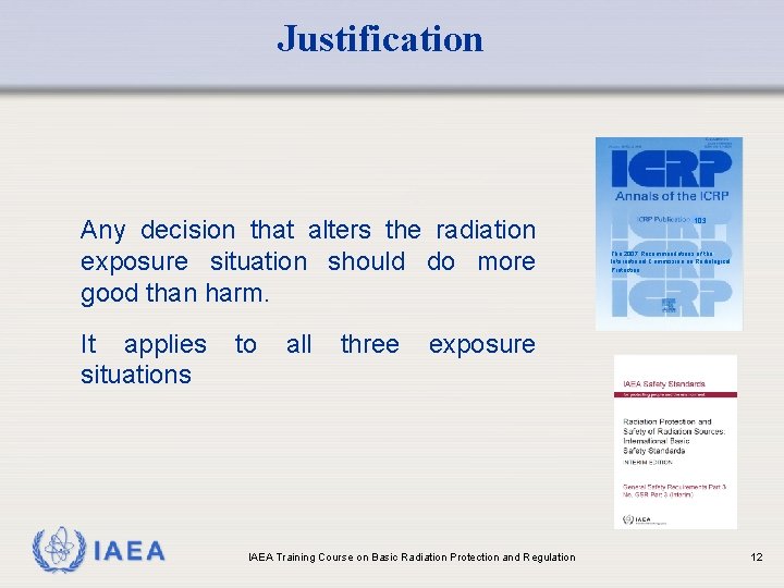 Justification Any decision that alters the radiation exposure situation should do more good than